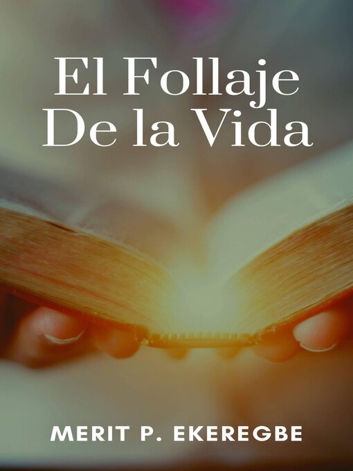 Title details for El Follaje De la Vida by Merit P. EKEREGBE - Wait list